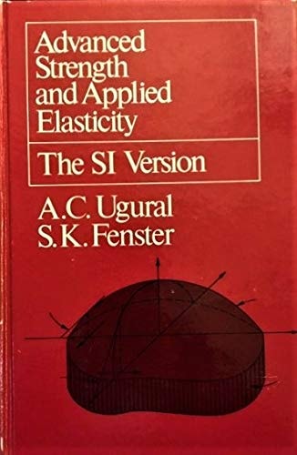 advanced strength and applied elasticity si version edition ugural, a. c. 0444004289, 9780444004284