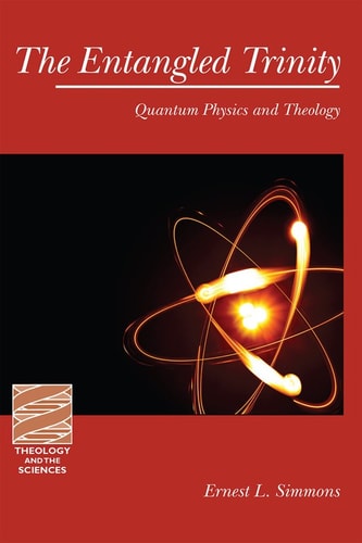the entangled trinity quantum physics and theology 2nd edition simmons, ernest l. 1451438575, 9781451438574