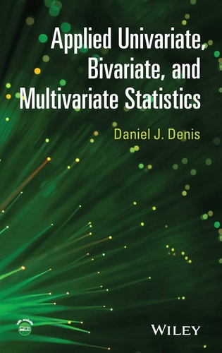 applied univariate bivariate and multivariate statistics 1st edition denis, daniel j. 1118632338,