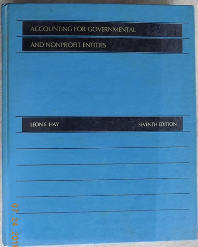 accounting for governmental and nonprofit entities 7th edition hay, leon edwards 0256031940, 9780256031942