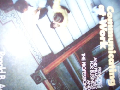 communicating at work principles and practices for business and the professions 4th edition adler, ronald b.