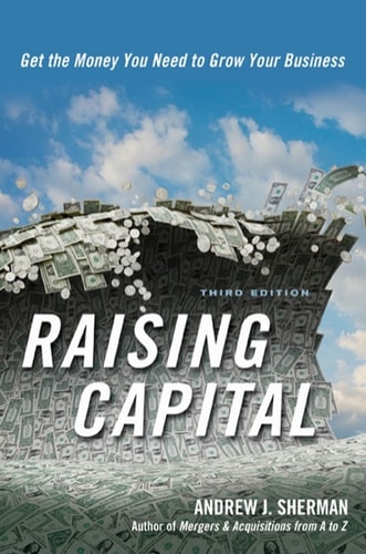 raising capital get the money you need to grow your business 3rd edition sherman, andrew j. 0814417035,