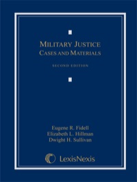 military justice cases and materials 2nd edition fidell, eugene r., hillman, elizabeth l., sullivan, dwight