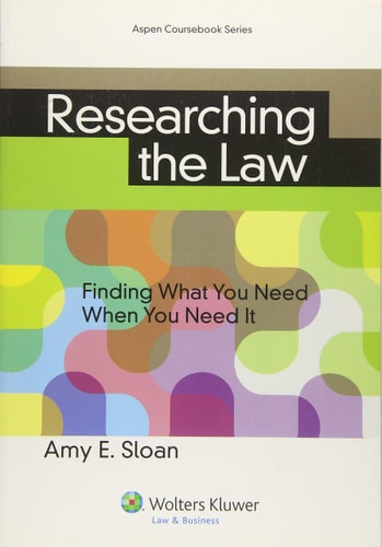 researching the law finding what you need when you need it  amy e. sloan 1454842512, 9781454842514