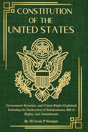 constitution of the united states government structure and citizen rights explained including the declaration
