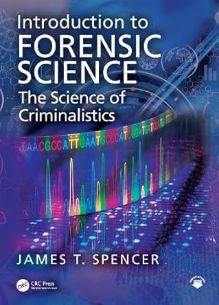 introduction to forensic science the science of criminalistics 1st edition james t spencer 1032025174,