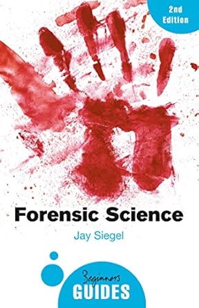 forensic science a beginners guide 1st edition jay siegel b001hcz6ta