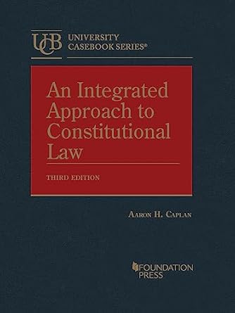 an integrated approach to constitutional law 1st edition aaron caplan 1685612393, 978-1685612399