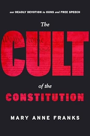 the cult of the constitution 1st edition mary anne franks 1503614980, 978-1503614987