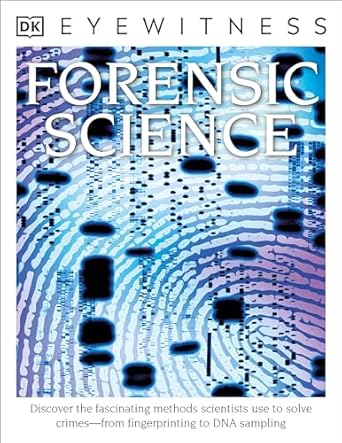 eyewitness forensic science discover the fascinating methods scientists use to solve crimes 1st edition chris