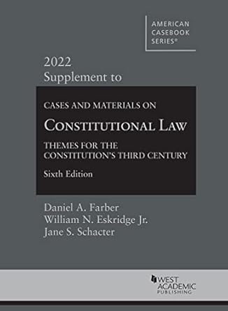 cases and materials on constitutional law themes for the constitutions third century 6th 2022 supplement 1st