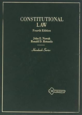 constitutional law 1st edition john e nowak, ronald d rotunda 0314842179, 978-0314842176
