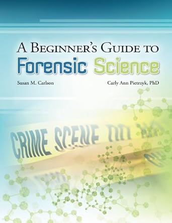a beginners guide to forensic science 1st edition susan carlson ,carly pietrzyk b00iauru8c