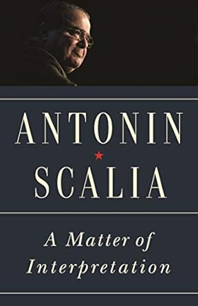 a matter of interpretation federal courts and the law new edition antonin scalia ,amy gutmann b01egqa1xo