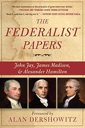 the federalist papers 1st edition alexander hamilton ,james madison ,john jay ,alan dershowitz 1631585274,