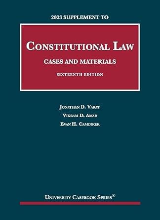 constitutional law cases and materials 16th 2023 supplement 1st edition jonathan varat ,vikram amar ,evan