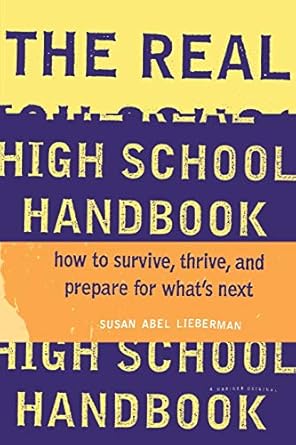 the real high school handbook how to survive thrive and prepare for whats next 1st edition susan abel