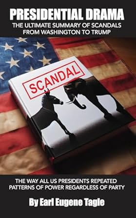 presidential drama the ultimate summary of scandals from washington to trump the way all u s presidents