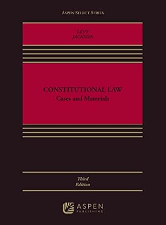constitutional law cases and materials 1st edition martin l levy ,craig l jackson b0bqwn8dvj, 978-1543857689