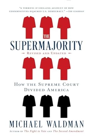 the supermajority how the supreme court divided america 1st edition michael waldman b0bhtnmtt8