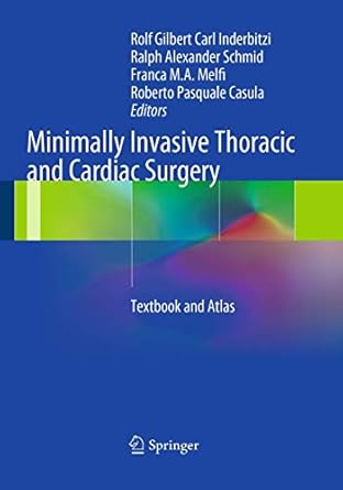 minimally invasive thoracic and cardiac surgery textbook and atlas 1st edition rolf gilbert carl inderbitzi