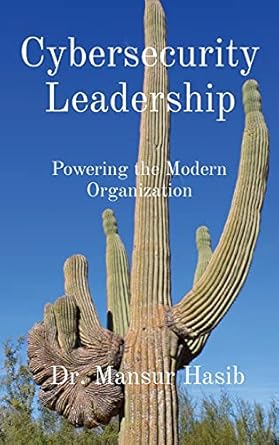 cybersecurity leadership powering the modern organization 1st edition dr mansur hasib 1087981123,