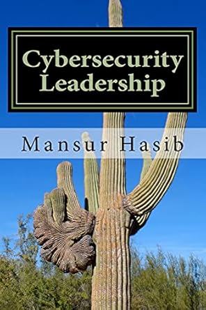 cybersecurity leadership powering the modern organization 1st edition mansur hasib 1502312115, 978-1502312112