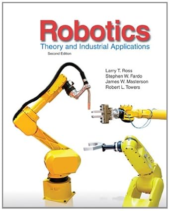 robotics theory and industrial applications 1st edition larry ross ,stephen fardo ,james masterson ,robert