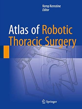 atlas of robotic thoracic surgery 1st edition kemp kernstine 3319645064, 978-3319645063