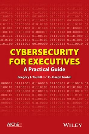 cybersecurity for executives a practical guide 1st edition gregory j touhill ,c joseph touhill b00kx2ytxo,