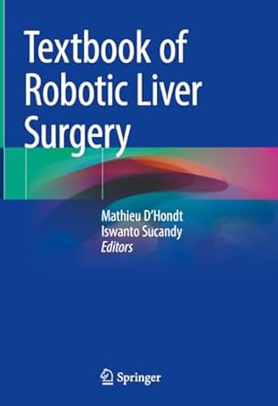 textbook of robotic liver surgery 1st edition mathieu d'hondt ,iswanto sucandy b0dssw84qf, 978-3031765353