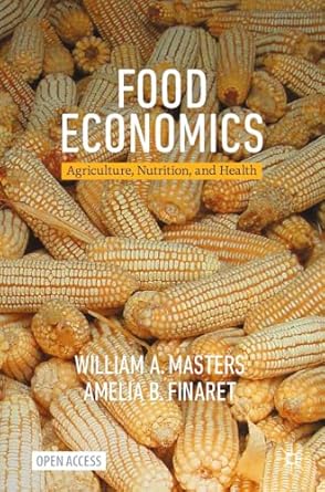 food economics agriculture nutrition and health 1st edition william a masters ,amelia b finaret 3031538390,