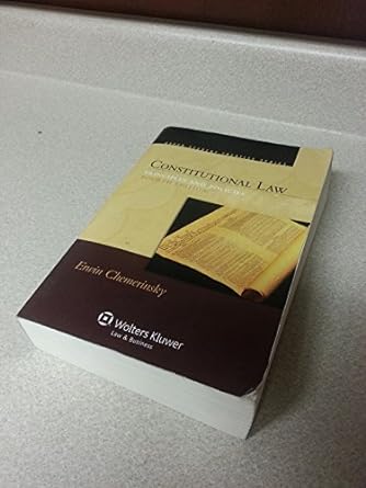 constitutional law principles and policies 1st edition erwin chemerinsky 0735598975, 978-0735598973