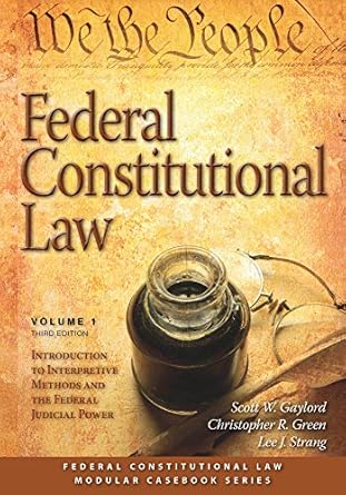 federal constitutional law introduction to interpretive methods and the federal judicial power 3rd edition