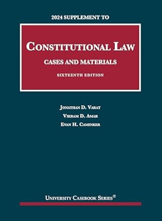 constitutional law cases and materials 16th 2024 supplement 1st edition jonathan varat ,vikram amar ,evan