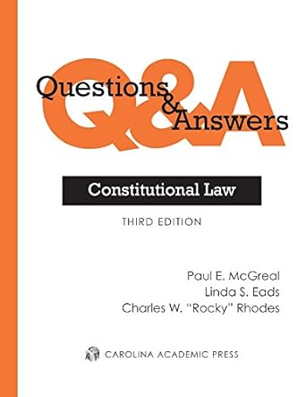 questions and answers constitutional law 1st edition paul mcgreal ,linda eads ,charles rhodes 0769860591,
