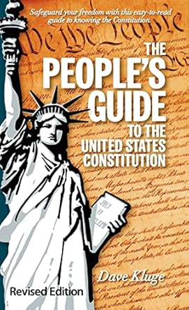 the peoples guide to the united states constitution revised edition dave kluge 0983215227, 978-0983215226