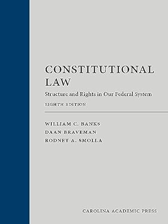 constitutional law structure and rights in our federal system 8th edition william c banks ,daan braveman