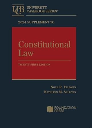 constitutional law 21st 2024 supplement 1st edition noah feldman ,kathleen sullivan b0d9wqd75h, 979-8892090438