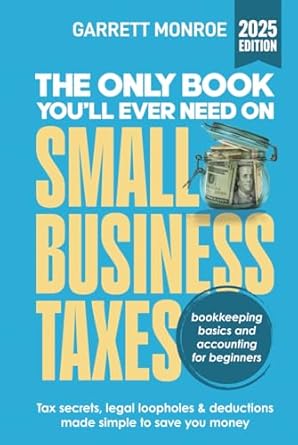 The Only Book Youll Ever Need On Small Business Taxes Tax Secrets Legal