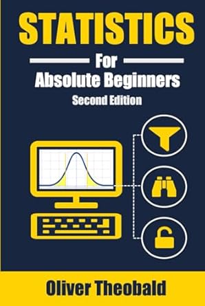 statistics for absolute beginners 1st edition oliver theobald b09hzmw2x7, 979-8488252790