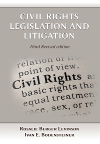 civil rights legislation and litigation 3rd edition rosalie berger levinson, ivan e. bodensteiner