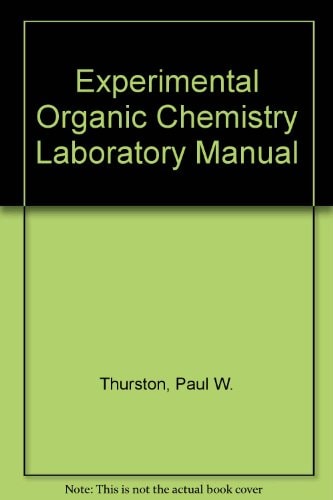 experimental organic chemistry laboratory manual 2nd edition thurston, paul w. 0896412164, 9780896412163
