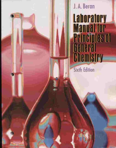 laboratory manual for principles of general chemistry 6th edition beran, jo allan 0471314528, 9780471314523