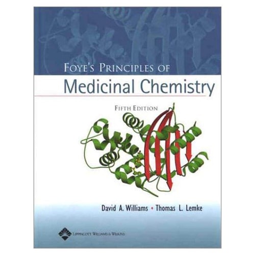 foyes principles of medicinal chemistry 5th edition williams, david a., foye, william o., lemke, thomas l.