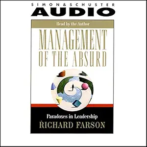 management of the absurd paradoxes in leadership 1st edition richard farson ,simon schuster audio b003gwno2u