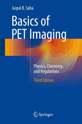 basics of pet imaging physics chemistry and regulations 3rd edition saha  phd, gopal b. 3319164228,