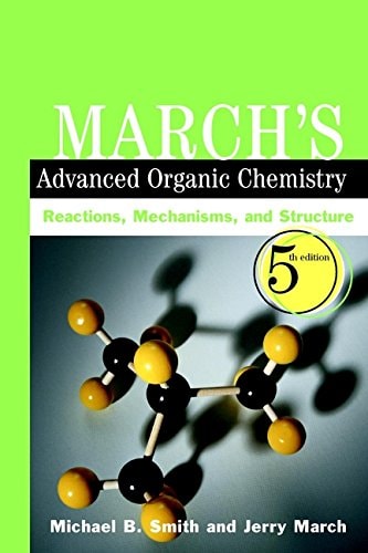 marchs advanced organic chemistry reactions mechanisms and structure 5th edition smith, michael b., march,