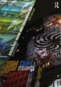 sociology work and organisation 7th edition tony watson 1138941808, 1317376358, 9781138941809, 9781317376354