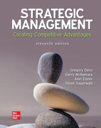 strategic management creating competitive advantages 11th edition gregory dess 1266006885, 1266012702,